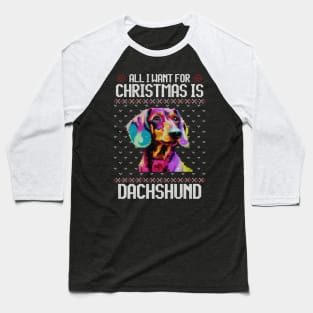 All I Want for Christmas is Dachshund - Christmas Gift for Dog Lover Baseball T-Shirt